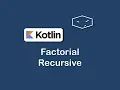 factorial recursive in kotlin