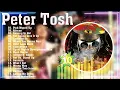 Lagu P.e.t.e.r T.o.s.h Greatest Hits Full Album 2023 - Best Songs Of P.e.t.e.r T.o.s.h