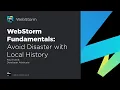 WebStorm Fundamentals Avoid Disaster with Local History