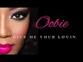 Download Lagu Give Me Your Lovin by Oobie