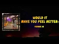 Terror Jr - Would It Make You Feel Better? (Lyrics)