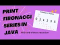 Print Fibonacci series with and without recursion in Java