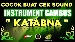 Download INSTRUMENT GAMBUS || KATABNA VERSI SA'IDI MP3