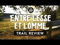 Download Lagu Entre Lesse \u0026 Lomme - Trail review
