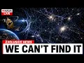 85 OF ALL MATTER IS INVISIBLE SCIENTISTS STILL CAN T FIND IT