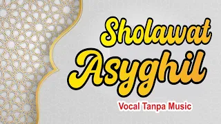 Download Sholawat Asyghil Merdu | Sholawat Tanpa Music, Lengkap Arab dan Artinya MP3