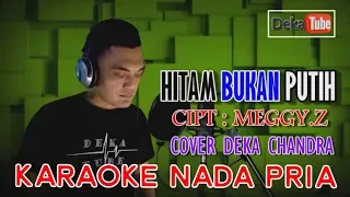 hitam bukan putih karaoke nada pria deka chandra 