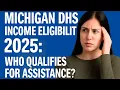 Michigan DHS Income Eligibility 2025 Who Qualifies for Assistance program 2025