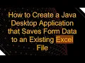 How to Create a Java Desktop Application that Saves Form Data to an Existing Excel File
