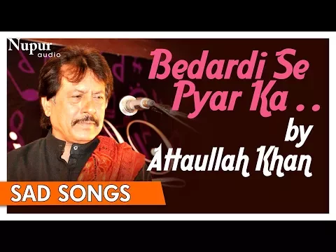 Download MP3 Bedardi Se Pyar Ka Sahara Na Mila | Attaullah Khan | Superhit Pakistani Sad Songs | Nupur Audio