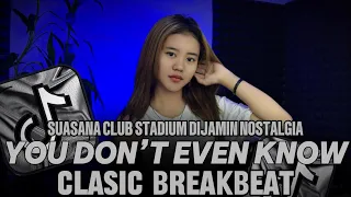 breakbeat 2025 dj you don t even know me suasana club stadium dijamin nostalgia dj teloor