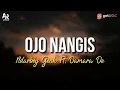 Download Lagu Ojo Nangis - Ndarboy Genk Ft. Damara De (LIRIK)
