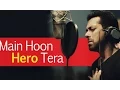 Download Lagu Main Hoon Hero Tera' Official Video Song | Hero Movie 2015 | Salman Khan Singing