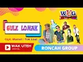 Download Lagu Roncah Group - Gule Lomak (Official Music Video with Lyric WAK UTEH)