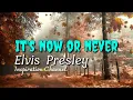 Elvis Presley - (It's now or never) With Lyrics.
