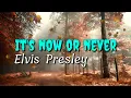 Download Lagu Elvis Presley - (It's now or never) With Lyrics.