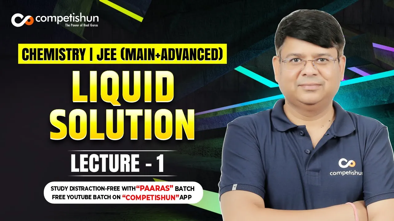 1 Liquid Solution | Vapour Pressure | Boiling Point | IIT Advanced | JEE Main | Chemistry Class 12
