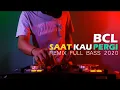 Download Lagu DJ SAAT KAU PERGI  BCL | BUNGA CITRA LESTARI DJ SLOW FULL BASS TERBARU 2020