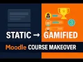 Moodle Course Makeover - From Static to Gamified