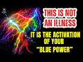 Lagu This is not an illness — it is the activation of your blue power