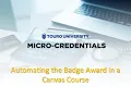MicroCredentials Touro How To Automate the Awarding of a Badge in Your Canvas Course