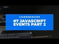 Learn JavaScript - Full Course for Beginners Events part 2 Free Online Course