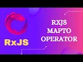 41 RxJS MapTo Operator Learn RxJS Transformation Category MapTo Operator - RxJS