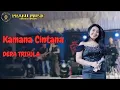 Download Lagu KAMANA CINTANA - Dera Trisula - PRABU MUSIC ENTERTAINMENT
