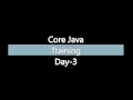 CORE JAVA TUTORIAL FOR BEGINNERS LEARN CORE JAVA JAVA TUTORIALS FOR BEGINNERS - Day 3