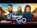 Lagu NEVER LETTING GO _CHIBIE OLUSAMA BETTY KLAIT LINDA CHINEDU  LATEST NIGERIAN MOVIE