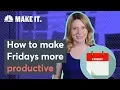 Make Friday The Most Productive Day Of Your Week