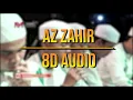 Download Lagu Az Zahir - 8D AUDIO - Ya Robbi Antal Hadi Sholallah 'Ala Muhammad Ya Syahidan