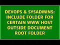 DevOps SysAdmins Include folder for certain www host outside document root folder
