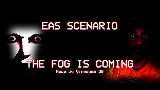 eas scenario the fog is coming