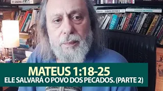 Ele salvará dos pecados. (Parte 2) - Mateus 1:18-25