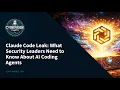 Claude Code Leak What Security Leaders Need to Know About AI Coding Agents