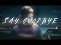 Download Lagu MICAH ARISS - SAY GOODBYE  [OFFICIAL LYRIC VIDEO]