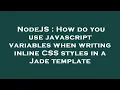 NodeJS How do you use javascript variables when writing inline CSS styles in a Jade template