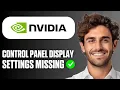 How To Fix NVIDIA Control Panel Display Settings Missing Not Showing Full Guide 2026