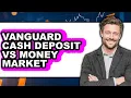 Vanguard Cash Deposit vs Money Market - Which is Better