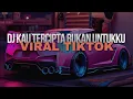 Download Lagu DJ KAU TERCIPTA BUKAN UNTUKKU REMIX FULL BASS VIRAL TIKTOK TERBARU 2024