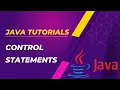 Control Statements in Java Java Tutorial for beginners Java Programming