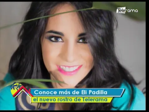 Conoce más de Eli Padilla el nuevo rostro de Telerama
