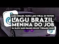 Download Lagu SLOW BASS !!! DJ MENINA DI JOB LAGU BRAZIL (SLOW BASS)