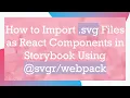 How to Import svg Files as React Components in Storybook Using