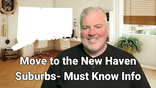 Top 10 New Haven Suburbs in 2024 Part 1 of 3