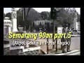 Download Lagu Semarang 90an tempo doeloe part.5