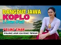 Download Lagu 1 JAM NONSTOP CAMPURSARI DANGDUT JAWA KOPLO PALING ENAK PALING ASIK GAYENG TENAN