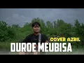 Lagu DUROE MEUBISA RAMLAN YAHYA _ COVER AZRIL