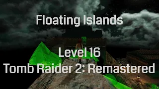 floating islands tomb raider 2 remastered level 16 